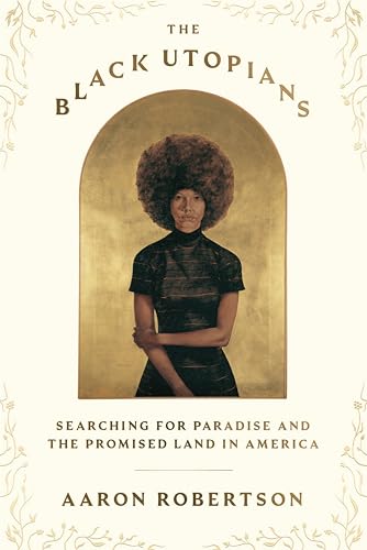 cover image Black Utopians: Searching for Paradise and the Promised Land in America