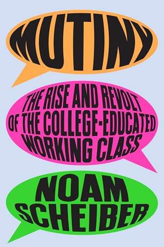 cover image Mutiny: The Rise and Revolt of the College-Educated Working Class