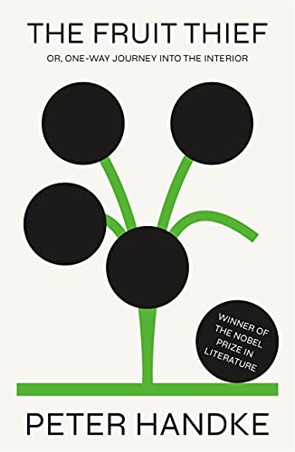 cover image The Fruit Thief: Or, One-Way Journey into the Interior