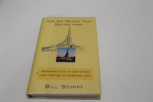 cover image The Ice Palace That Melted Away: Restoring Civility and Other Lost Virtues to Everyday Life