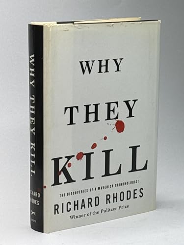 cover image Why They Kill: The Discoveries of a Maverick Criminologist