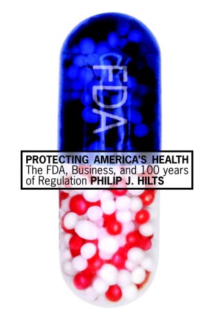 cover image PROTECTING AMERICA'S HEALTH: The FDA, Business, and One Hundred Years of Regulation
