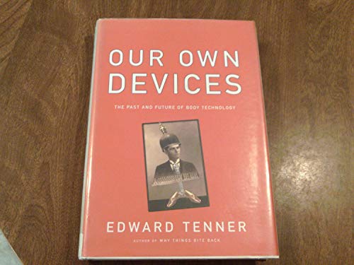 cover image OUR OWN DEVICES: The Past and Future of Body Technology
