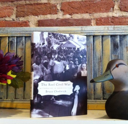 cover image THE REEL CIVIL WAR: Mythmaking in American Film