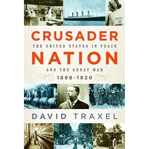 cover image Crusader Nation: The United States in Peace and the Great War, 1898–1920
