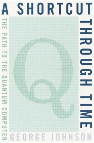 cover image A SHORTCUT THROUGH TIME: The Path to the Quantum Computer