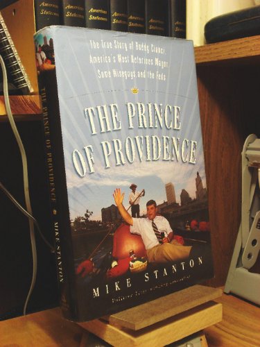 cover image THE PRINCE OF PROVIDENCE: The True Story of Buddy Cianci, America's Most Notorious Mayor, Some Wiseguys, and the Feds