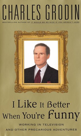 cover image I LIKE IT BETTER WHEN YOU'RE FUNNY: Working in Television and Other Precarious Adventures