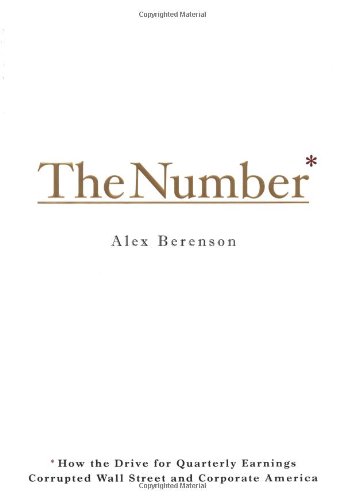 cover image THE NUMBER: How the Drive for Quarterly Earnings Corrupted Wall Street and Corporate America