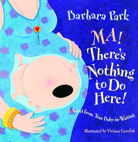 cover image Ma! There’s Nothing to Do Here! A Word from Your Baby-in-Waiting