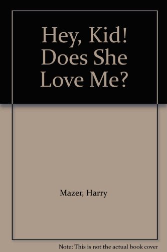 cover image Hey Kid Does She Love Me