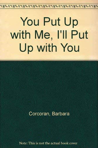 cover image You Put Up with Me, I'll Put Up with You