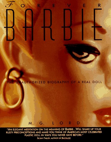 cover image Forever Barbie: The Unauthorized Biography of a Real Doll