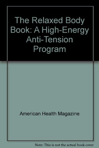 cover image The Relaxed Body Book: A High-Energy Anti-Tension Program