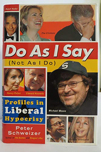 cover image Do as I Say (Not as I Do): Profiles in Liberal Hypocrisy
