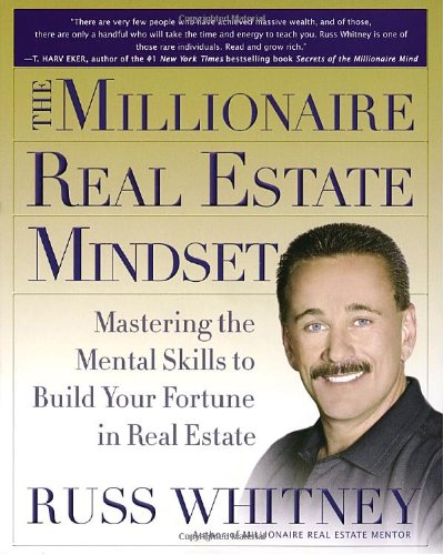 cover image The Millionaire Real Estate Mindset: Mastering the Mental Skills to Build Your Fortune in Real Estate