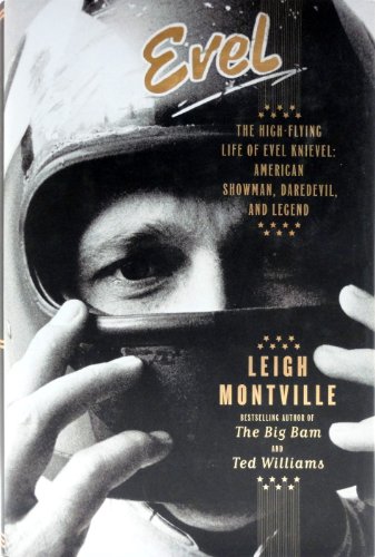 cover image Evel: The High-Flying Life of Evel Knievel%E2%80%94An American Showman, Daredevil, and Legend