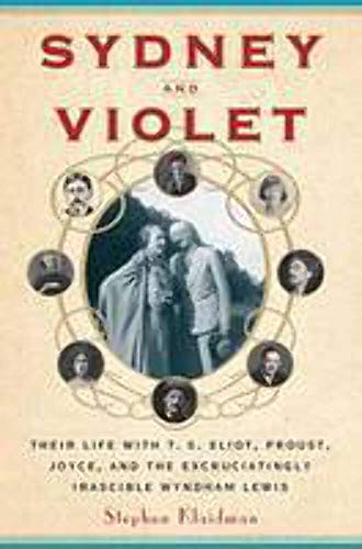 cover image Sydney and Violet: Their Life with T.S. Eliot, Proust, Joyce, and the Excruciatingly Irascible Wyndham Lewis