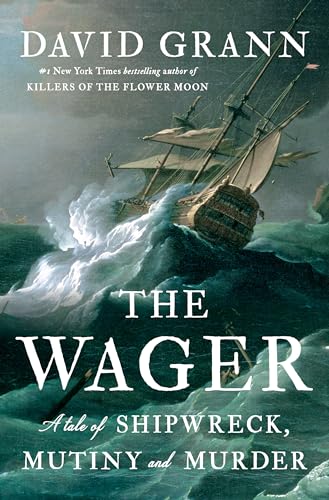 cover image The Wager: A Tale of Shipwreck, Mutiny and Murder