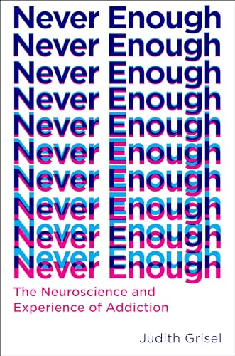 cover image Never Enough: The Neuroscience and Experience of Addiction 