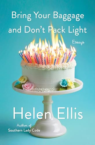 cover image Bring Your Baggage and Don’t Pack Light: Essays