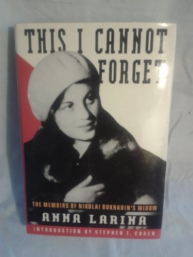 cover image This I Cannot Forget: The Memoirs of Nikolai Bukharin's Widow