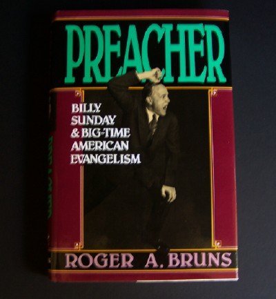 cover image Preacher: Billy Sunday and Big-Time American Evangelism