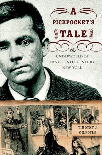 cover image A Pickpocket's Tale: The Underworld of Nineteenth-Century New York
