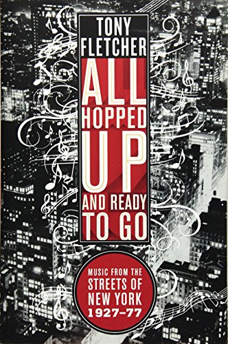 cover image All Hopped Up and Ready to Go: Music from the Streets of New York, 1927–77