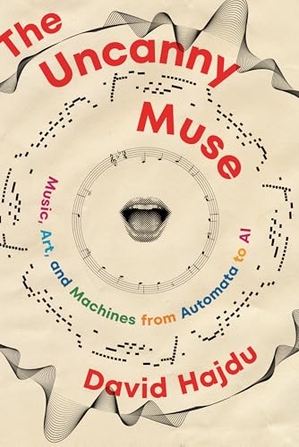 cover image The Uncanny Muse: Music, Art, and Machines from Automata to AI