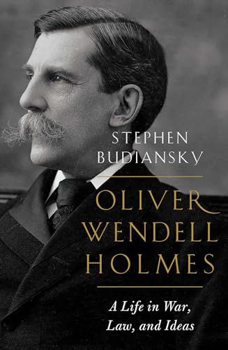 cover image Oliver Wendell Holmes: A Life in War, Law, and Ideas