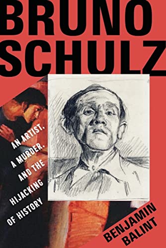 cover image Bruno Schulz: An Artist, a Murder, and the Hijacking of History
