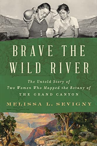 cover image Brave the Wild River: The Untold Story of Two Women Who Mapped the Botany of the Grand Canyon