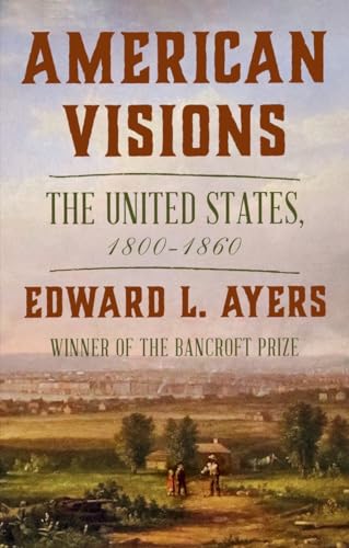cover image American Visions: The United States, 1800-1860