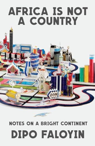 cover image Africa Is Not a Country: Notes on a Bright Continent