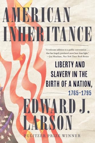 cover image American Inheritance: Liberty and Slavery in the Birth of a Nation, 1765–1795