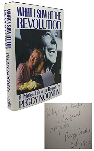 cover image What I Saw at the Revolution: A Political Life in the Reagan Era