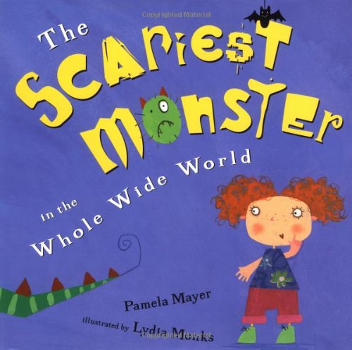 cover image THE SCARIEST MONSTER IN THE WHOLE WIDE WORLD
