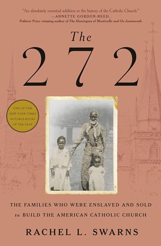 cover image The 272: The Families Who Were Enslaved and Sold to Build the American Catholic Church