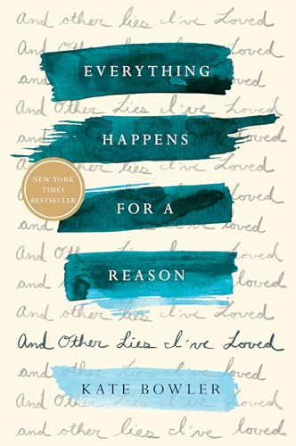 cover image Everything Happens for a Reason and Other Lies I’ve Loved 