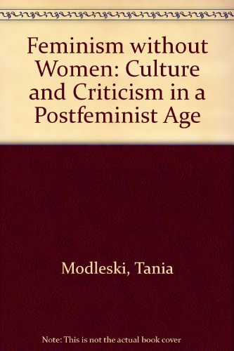 cover image Feminism Without Women: Culture and Criticism in a Postfeminist Age