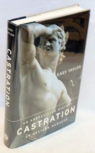 cover image Castration: An Abbreviated History of Western Manhood