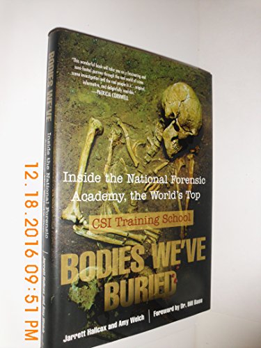 cover image Bodies We've Buried: Inside the National Forensic Academy, the World's Top CSI Training School