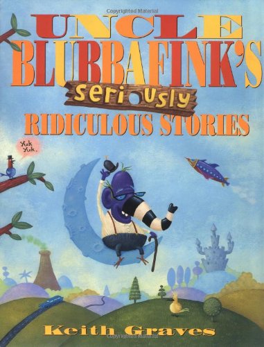 cover image UNCLE BLUBBAFINK'S SERIOUSLY RIDICULOUS STORIES
