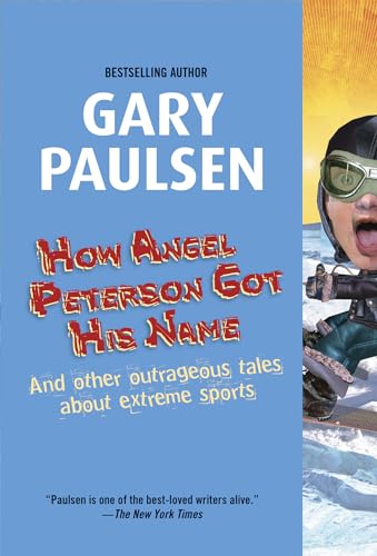 cover image HOW ANGEL PETERSON GOT HIS NAME: And Other Outrageous Tales About Extreme Sports