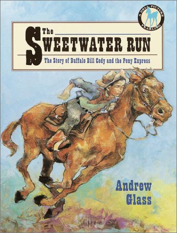 cover image The Sweetwater Run: The Story of Buffalo Bill Cody and the Pony Express