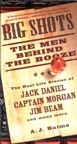 cover image Big Shots: The Men Behind the Booze