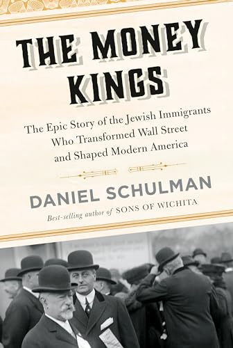 cover image Money Kings: The Epic Story of the Jewish Immigrants Who Transformed Wall Street and Shaped Modern America