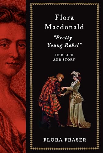 cover image Flora Macdonald: “Pretty Young Rebel”: Her Life and Story