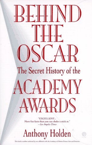 cover image Behind the Oscar: The Secret History of the Academy Awards